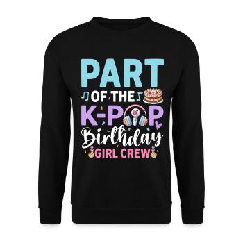 Part Of The K-Pop Birthday Girl Crew - Unisex Sweatshirt - black - Front - Alina (178cm) & Michal (187cm)