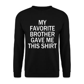 Mon frère préféré m’a donné cette chemise - Sweat-shirt Unisexe - noir - Devant - Alina (178cm) & Michal (187cm)