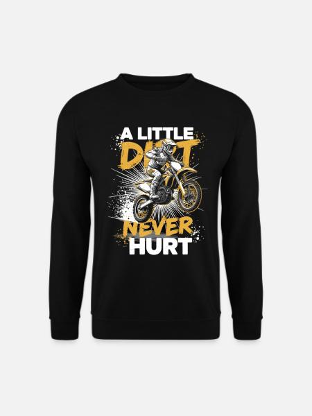 A Little Dirt Never Hurt – Motocross Dirtbike - Unisex Pullover - Schwarz