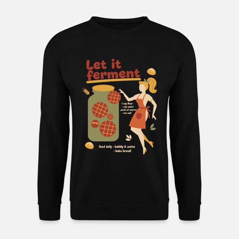 Sauerteigbrot-Backer Lass es fermentieren. - Unisex Pullover - Schwarz