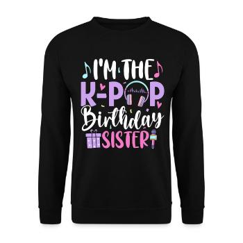 I'm The K Pop Birthday Sister - Unisex Sweatshirt - black - Front - Alina (178cm) & Michal (187cm)