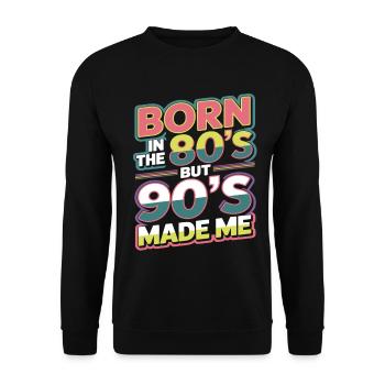 Born in the 80s But 90s Made Me Retro - Unisex Pullover - Schwarz - Vorne - Alina (178cm) & Michal (187cm)