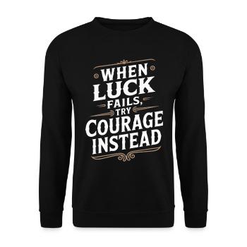 Courage Over Luck Vintage Quote - Unisex Sweatshirt - black - Front - Alina (178cm) & Michal (187cm)
