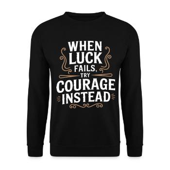 When Luck Fails, Try Courage Inspirational Vintage - Unisex Sweatshirt - black - Front - Alina (178cm) & Michal (187cm)