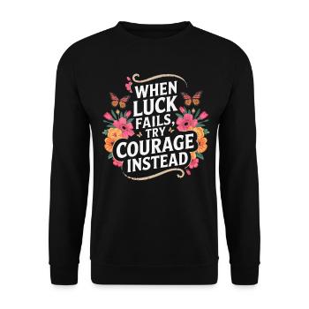 Courage Over Luck Floral Quote - Unisex Sweatshirt - black - Front - Alina (178cm) & Michal (187cm)