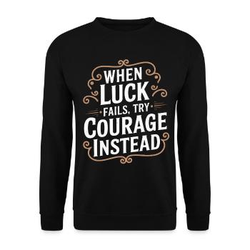 Courage Over Luck Quote Typography Tee - Unisex Sweatshirt - black - Front - Alina (178cm) & Michal (187cm)