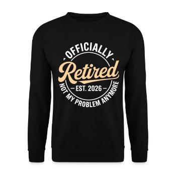 Retired 2026 Not My Problem Anymore Retirement - Unisex Sweatshirt - black - Front - Alina (178cm) & Michal (187cm)