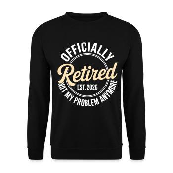 Retired 2026 Not My Problem Anymore Retirement - Sweat-shirt Unisexe - noir - Devant - Alina (178cm) & Michal (187cm)