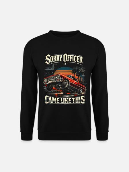 Lowrider Auto Sorry Officer It Came Like This - Unisex Sweatshirt - black