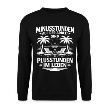 Minusstunden auf der Arbeit Plusstunden im Leben - Unisex Pullover - Schwarz - Vorne - Alina (178cm) & Michal (187cm)