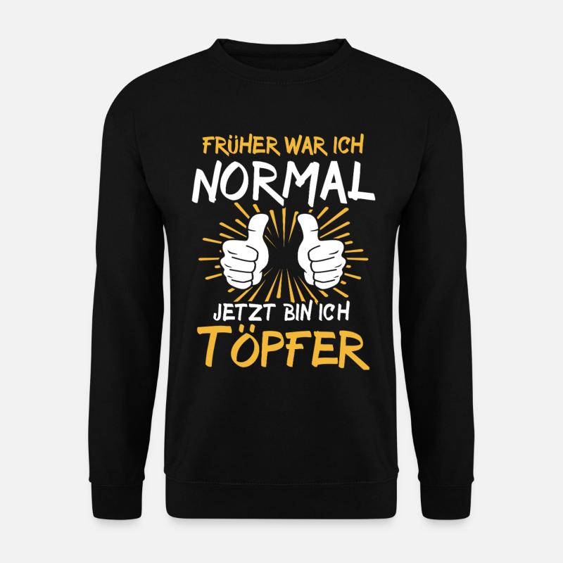 Töpfer Spruch - Unisex Pullover - Schwarz