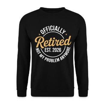Retired 2026 Not My Problem Anymore Retirement - Unisex Sweatshirt - black - Front - Alina (178cm) & Michal (187cm)