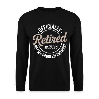 Retired 2026 Not My Problem Anymore Retirement - Sweat-shirt Unisexe - noir - Devant - Alina (178cm) & Michal (187cm)
