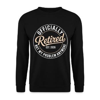 Retired 2026 Not My Problem Anymore Retirement - Unisex Sweatshirt - black - Front - Alina (178cm) & Michal (187cm)