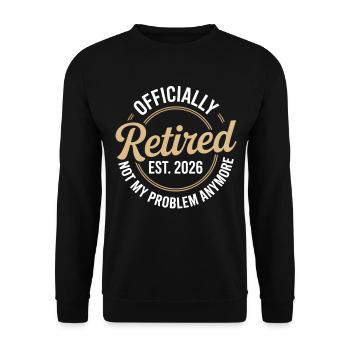 Retired 2026 Not My Problem Anymore Retirement - Unisex Sweatshirt - black - Front - Alina (178cm) & Michal (187cm)