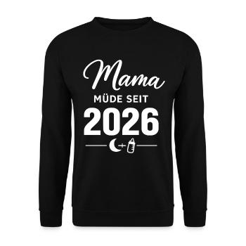 Mama müde seit 2026 süßes Baby Statement - Unisex Pullover - Schwarz - Vorne - Alina (178cm) & Michal (187cm)
