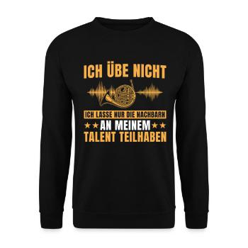 Hornist - Ich übe nicht Waldhorn Musiker - Unisex Pullover - Schwarz - Vorne - Alina (178cm) & Michal (187cm)
