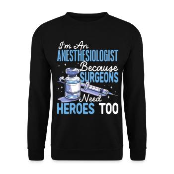 I'm an anesthesiologist because surgeons need it - Unisex Sweatshirt - black - Front - Alina (178cm) & Michal (187cm)