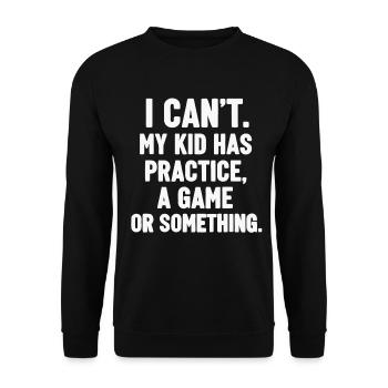 I Can't My Kid Has Practice Game - Unisex Pullover - Schwarz - Vorne - Alina (178cm) & Michal (187cm)