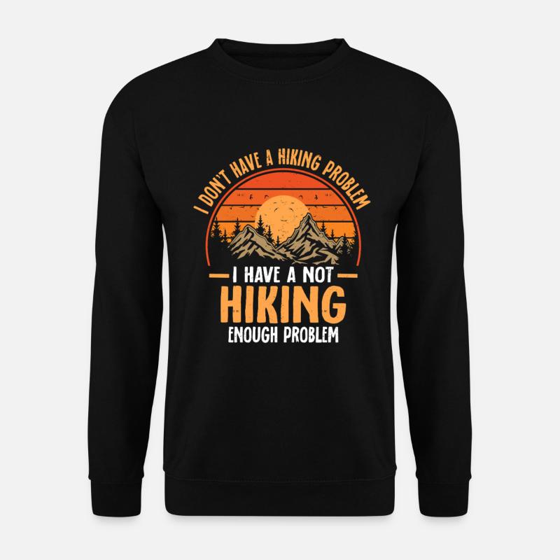 Not Hiking Enough Problem - Unisex Sweatshirt - black