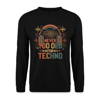 Never Too Old For Techno Musik DJ - Unisex Sweatshirt - black - Front - Alina (178cm) & Michal (187cm)