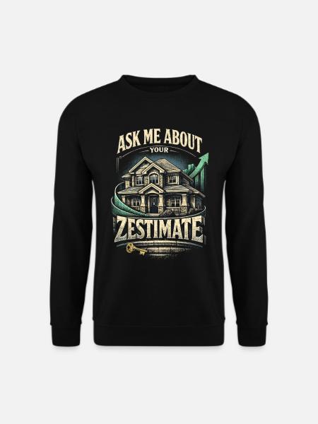 Ejendomsmægler spørger mig om Zestimate - Unisex sweater - sort