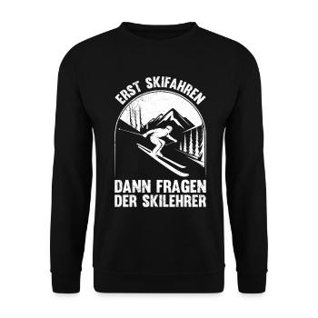 Skifahren ERST SKIFAHREN DANN FRAGEN DER SKILEHRER - Unisex Pullover - Schwarz - Vorne - Alina (178cm) & Michal (187cm)