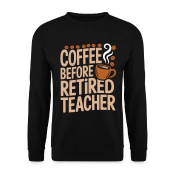 Retired Teacher Coffee Former Teacher Coffee Lover - Unisex Sweatshirt - black - Front - Alina (178cm) & Michal (187cm)