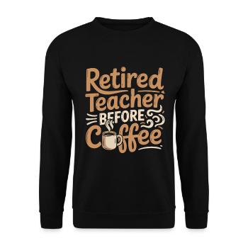 Retired Teacher Before Instructor Coffee Lover - Unisex Sweatshirt - black - Front - Alina (178cm) & Michal (187cm)