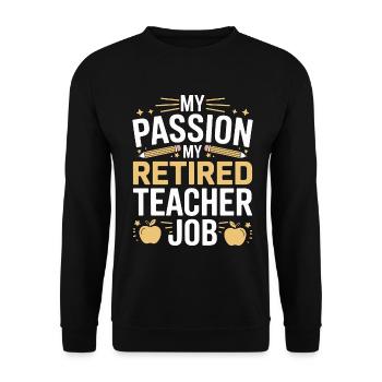 Retired Teacher My Passion My Teaching Profession - Unisex Sweatshirt - black - Front - Alina (178cm) & Michal (187cm)