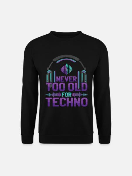 Never Too Old Techno Music DJ - Unisex Sweatshirt - black