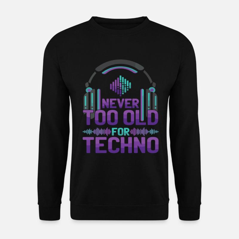 Never Too Old Techno Musik DJ - Unisex Pullover - Schwarz