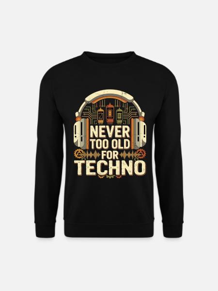 Never Too Old Techno DJ Retro Musik - Unisex Pullover - Schwarz