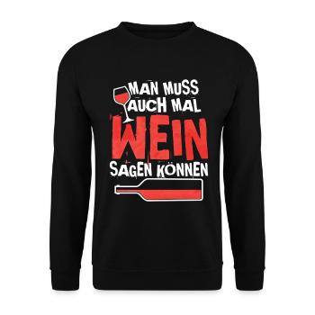 Man muss auch mal Wein sagen können Weinspruch - Unisex Pullover - Schwarz - Vorne - Alina (178cm) & Michal (187cm)