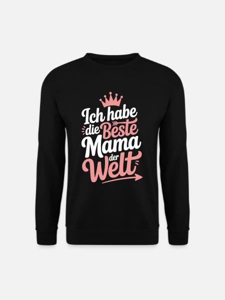 Ich habe die beste Mama der Welt - Muttertag Shirt - Unisex Pullover - Schwarz