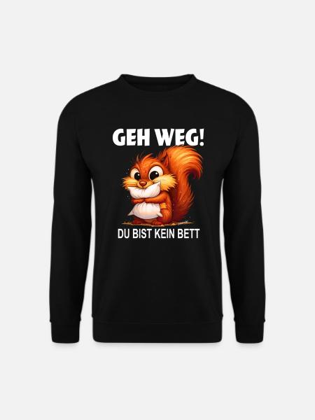Eichhörnchen Spruchshirt GEH WEG DU BIST KEIN BETT - Unisex Pullover - Schwarz