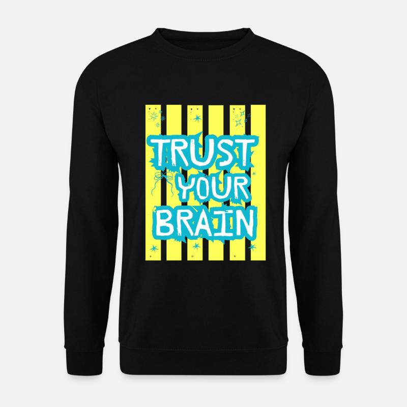 Trust Your Brain - Unisex Pullover - Schwarz