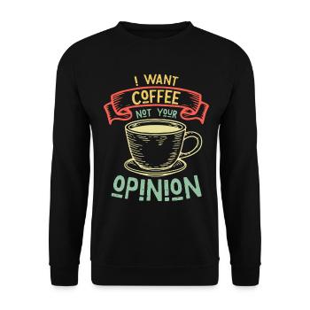 I Want Coffee Not Your Opinion Humor - Unisex Sweatshirt - black - Front - Alina (178cm) & Michal (187cm)