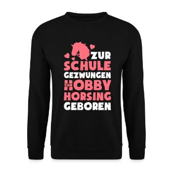 Zur Schule gezwungen zum Hobby Horsing geboren - Unisex Pullover - Schwarz - Vorne - Alina (178cm) & Michal (187cm)