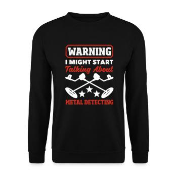 Attention : je parle des détecteurs de métaux - Sweat-shirt Unisexe - noir - Devant - Alina (178cm) & Michal (187cm)