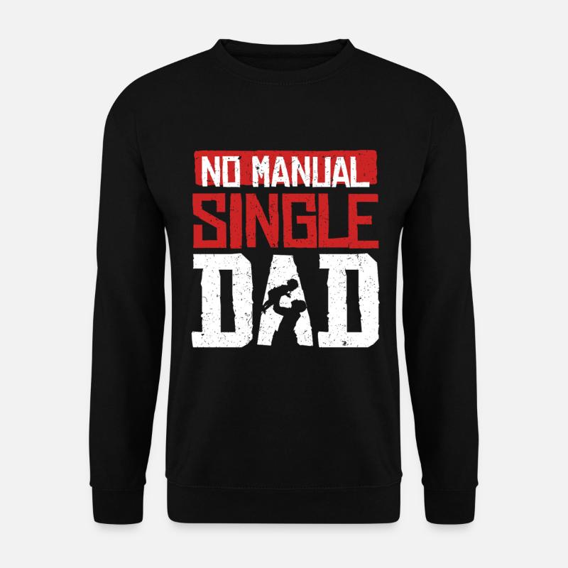 Single Dad Single Dad - Unisex Sweatshirt - black