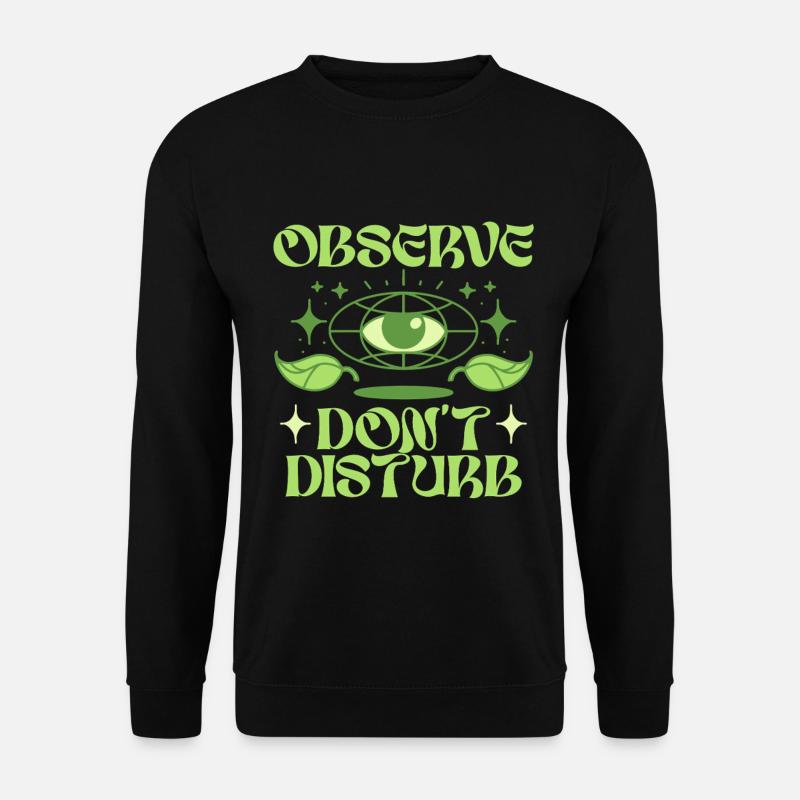 Écologiste Écologie Observe Ne Pas Déranger - Sweat-shirt Unisexe - noir