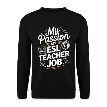 Professeur d’ESL Ma passion Ma professeure de langue ESL - Sweat-shirt Unisexe - noir - Devant - Alina (178cm) & Michal (187cm)