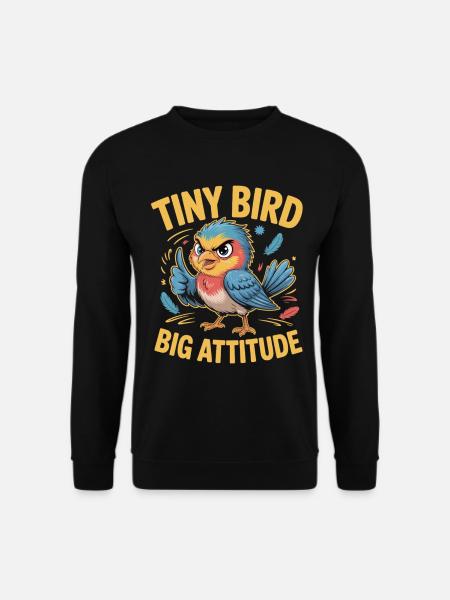 Tiny Bird Big Attitude Bird Saying - Unisex Sweatshirt - black