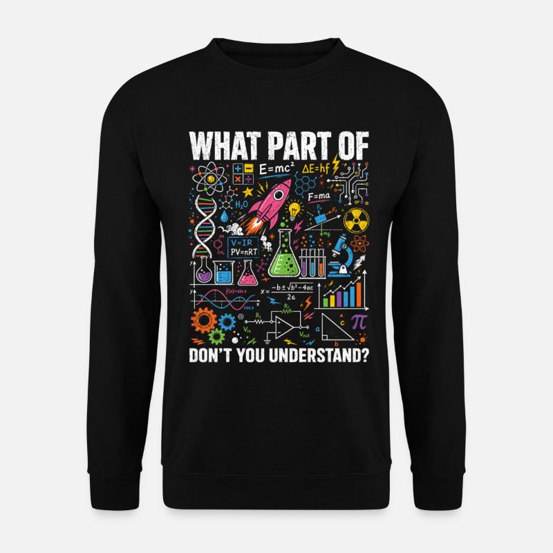 Physics Math Science Saying Shirt - Unisex Sweatshirt - black
