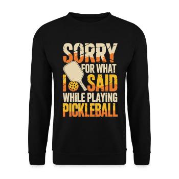 Pickleball T-Shirt Sorry For What I Said - Unisex Sweatshirt - black - Front - Alina (178cm) & Michal (187cm)