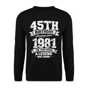 45. Geburtstag Awesome Since 1981 Legend Geboren D - Unisex Pullover - Schwarz - Vorne - Alina (178cm) & Michal (187cm)