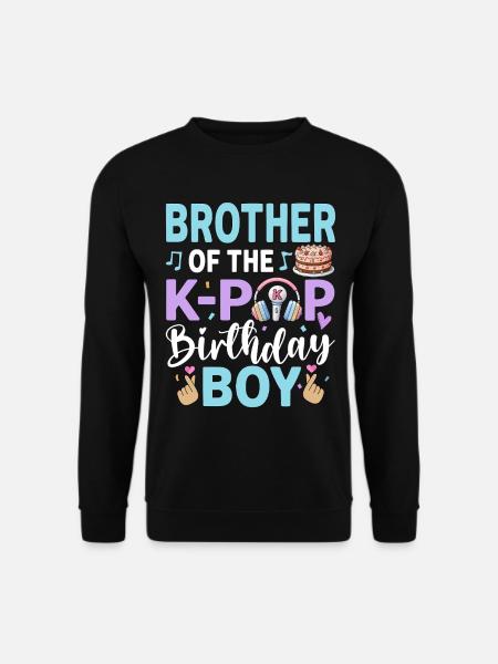 Brother of The K-Pop Birthday Boy - Unisex Sweatshirt - black