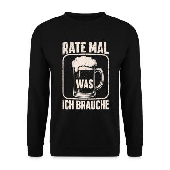 Bier Rate Mal Was Ich Brauche Shirt - Unisex Pullover - Schwarz - Vorne - Alina (178cm) & Michal (187cm)