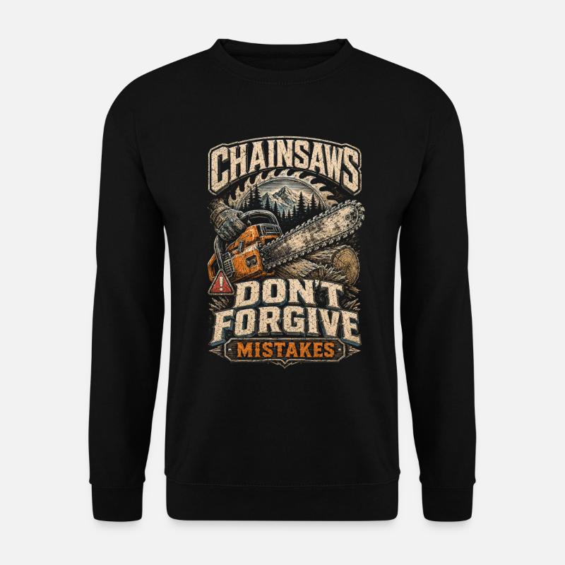 Lumberjack Chainsaws Don't Forgive - Unisex Sweatshirt - black